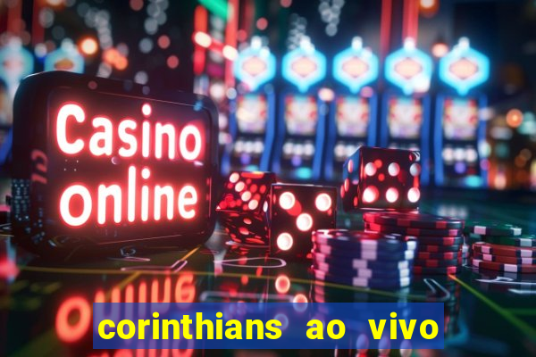 corinthians ao vivo futebol play